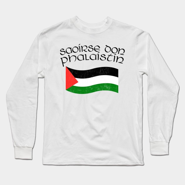 Saoirse Don Phalaistin! Long Sleeve T-Shirt by feck!